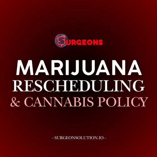 The DEA and FDA: Marijuana Rescheduling & Its Impact on Cannabis Policy