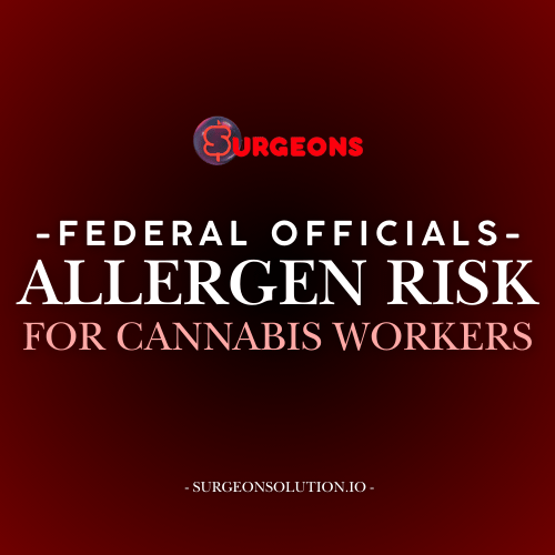 Federal Officials state allergen risks in cannabis industry for workers