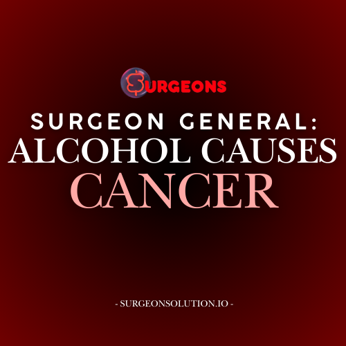 Surgeon General Says: "Alcohol Causes Cancer"