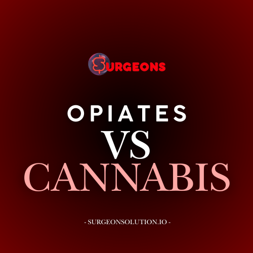 "Surgeons" Opiates vs. Cannabis - surgeonsolution.io