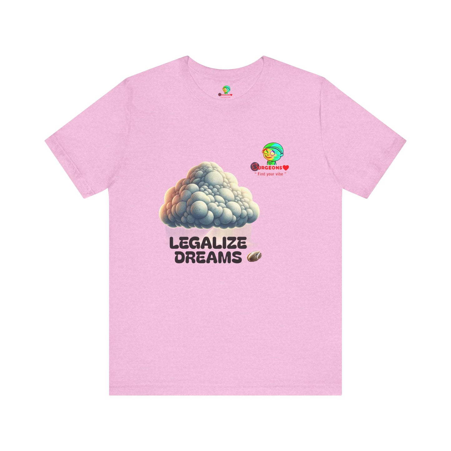 Legalize Dreams T-Shirt - Unisex Short Sleeve Tee for Chill Vibes