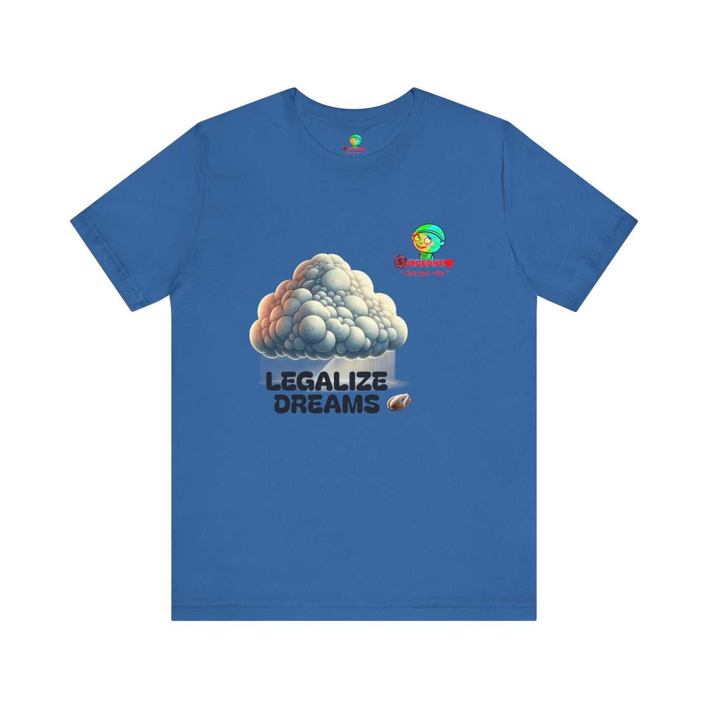 Legalize Dreams T-Shirt - Unisex Short Sleeve Tee for Chill Vibes