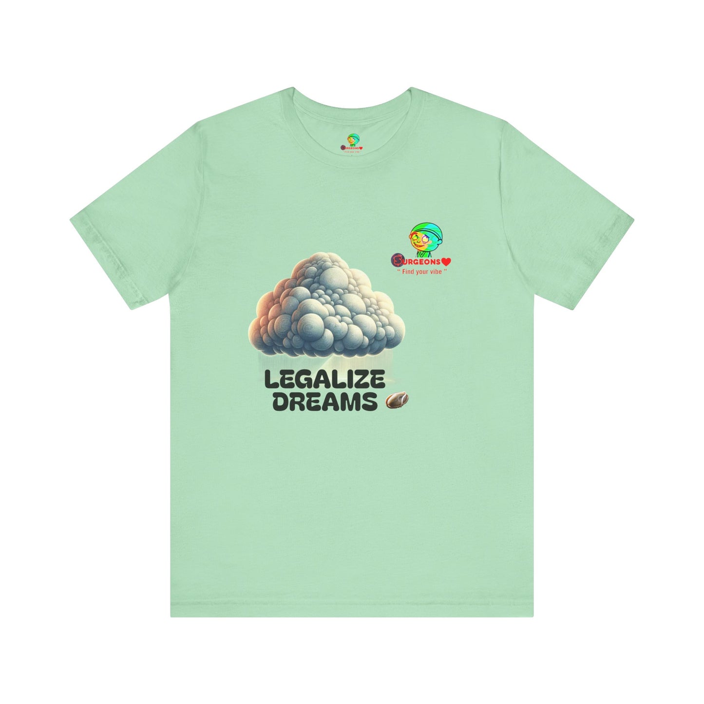 Legalize Dreams T-Shirt - Unisex Short Sleeve Tee for Chill Vibes