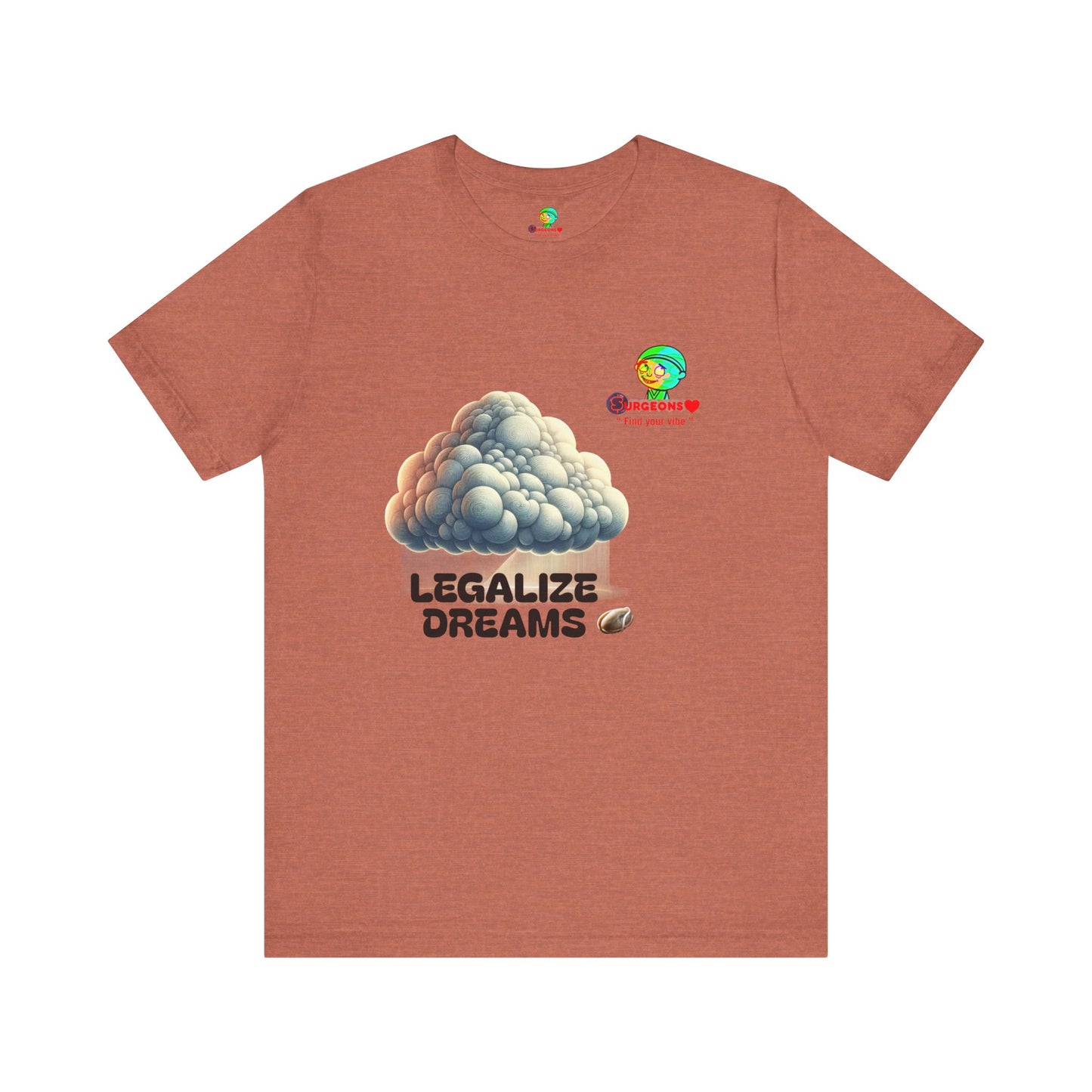 Legalize Dreams T-Shirt - Unisex Short Sleeve Tee for Chill Vibes