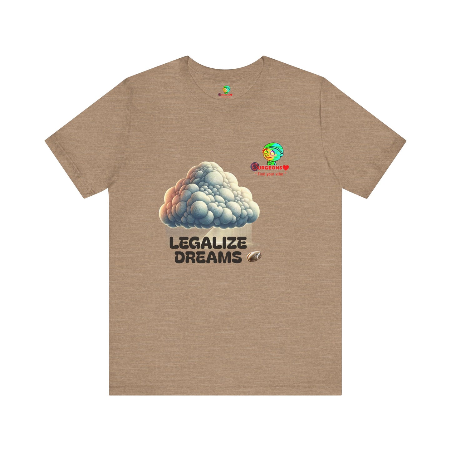 Legalize Dreams T-Shirt - Unisex Short Sleeve Tee for Chill Vibes
