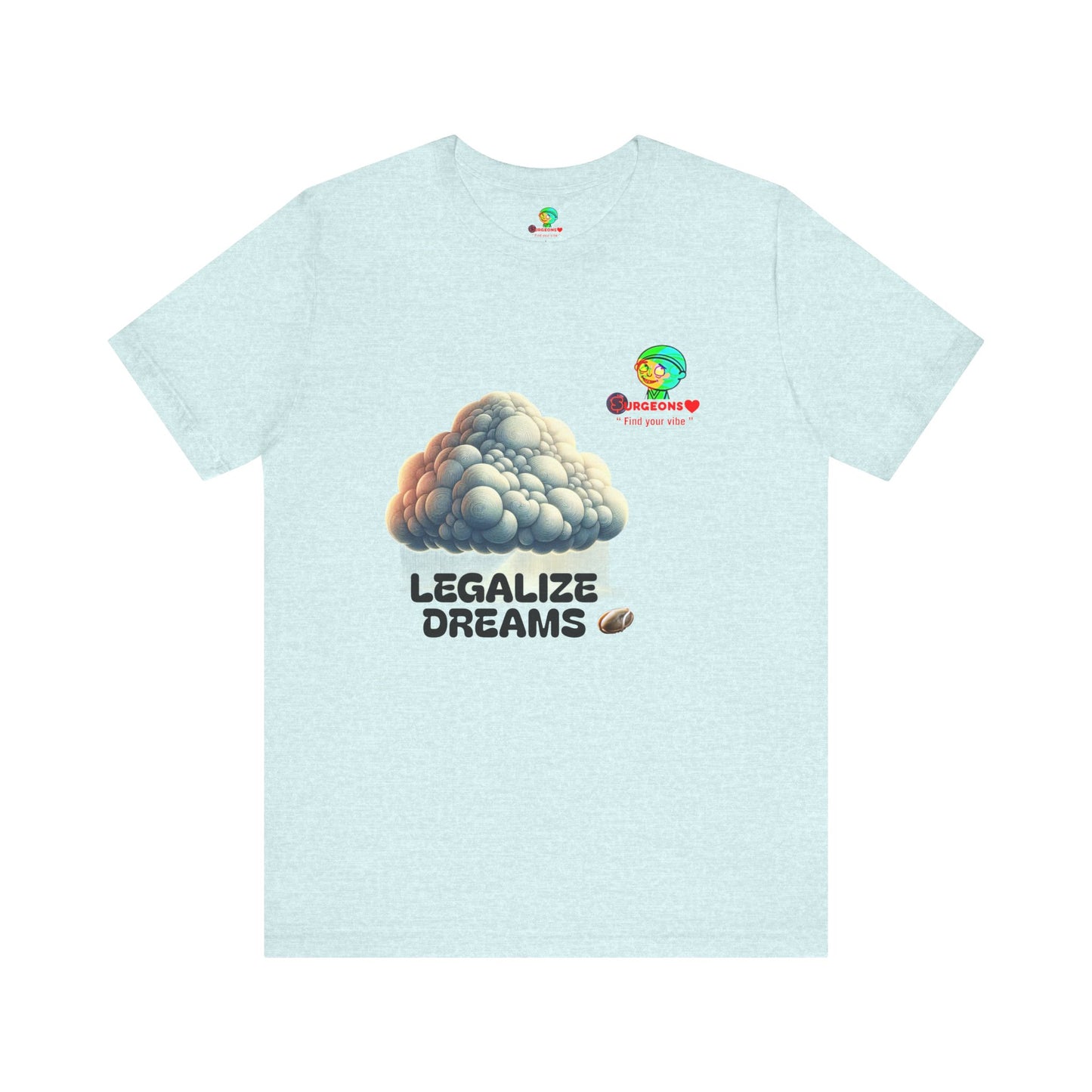 Legalize Dreams T-Shirt - Unisex Short Sleeve Tee for Chill Vibes