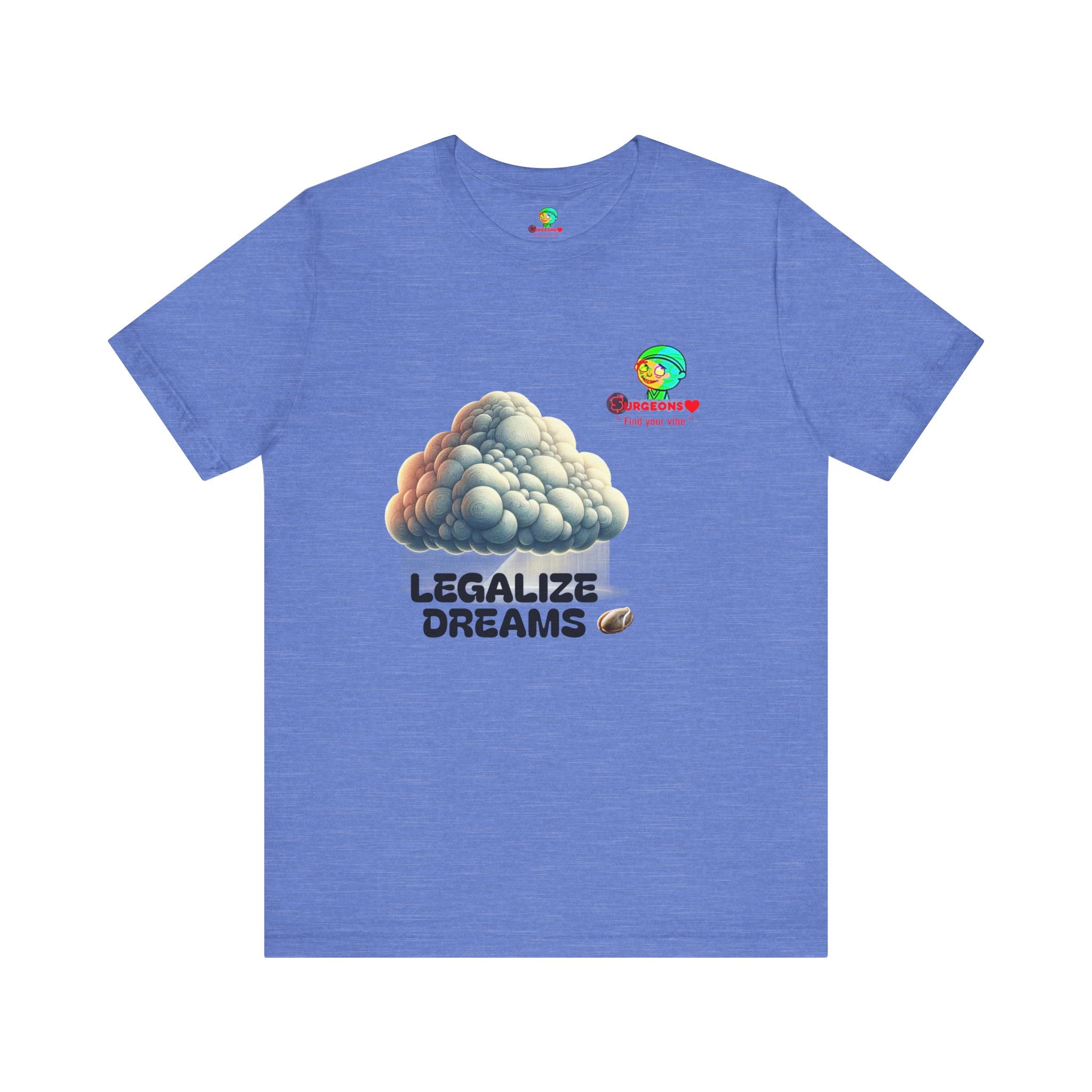 Legalize Dreams T-Shirt - Unisex Short Sleeve Tee for Chill Vibes