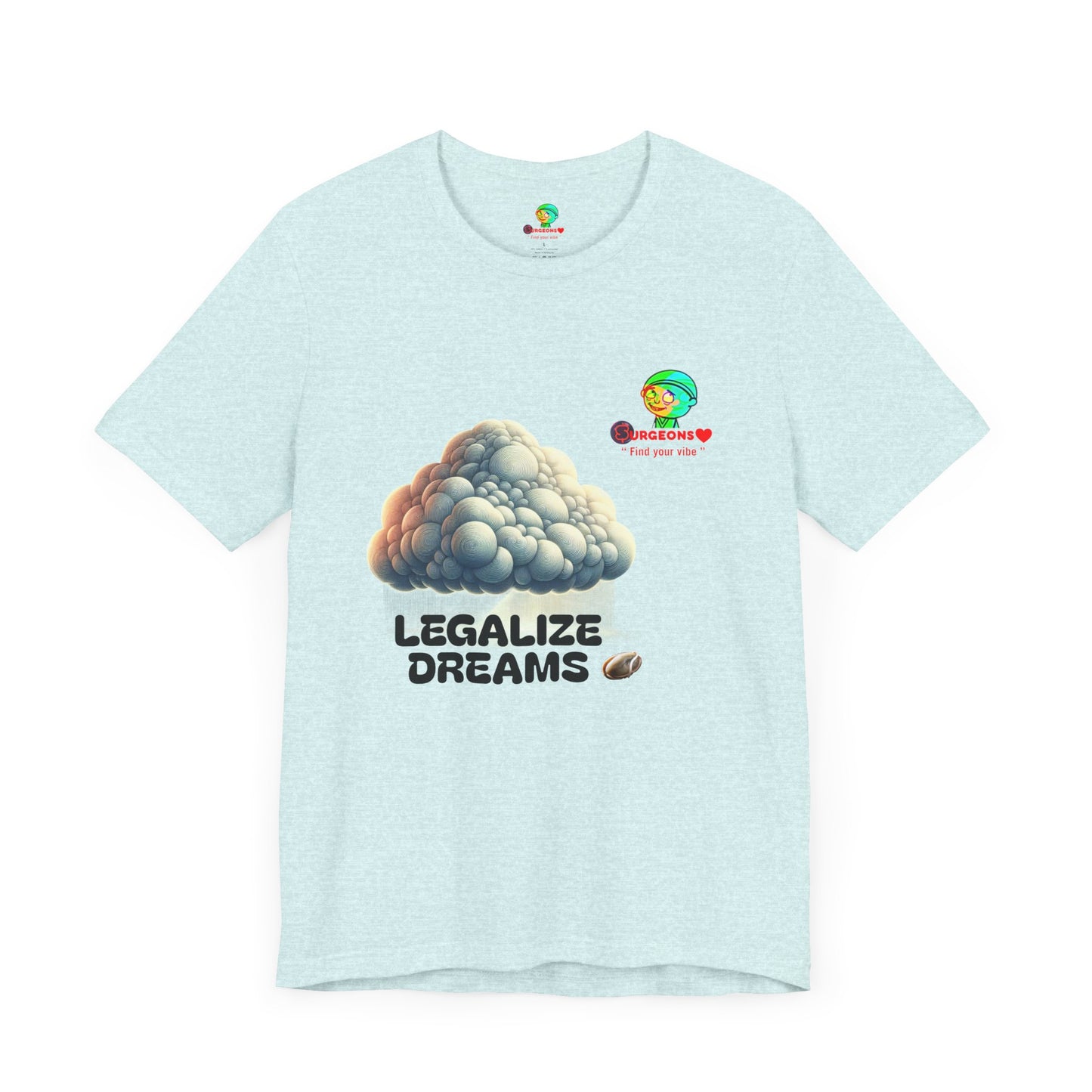 Legalize Dreams T-Shirt - Unisex Short Sleeve Tee for Chill Vibes